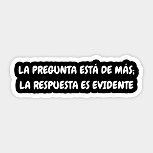 La pregunta está de más; la respuesta es evidente Sticker